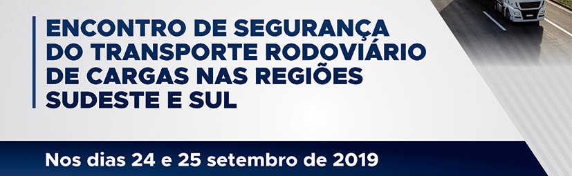 3º Encontro de Segurança do Transporte Rodoviário de Cargas nas Regiões Sul e Sudeste